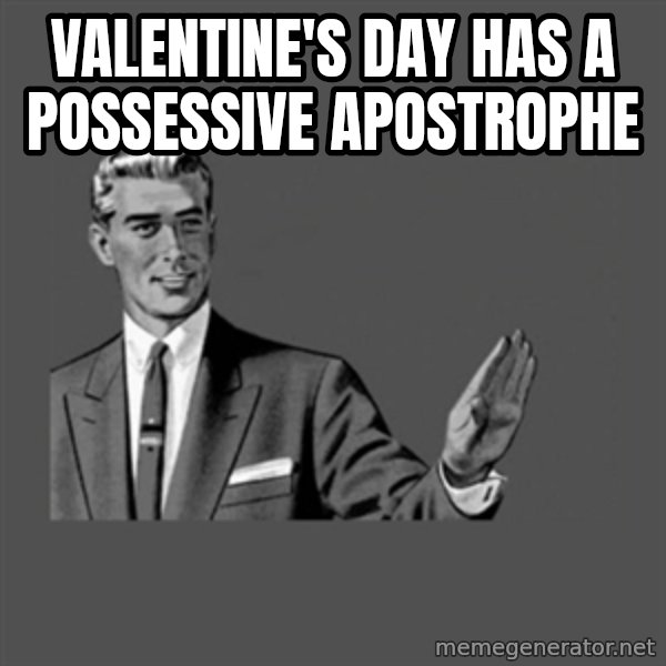 Grammar Guy meme: valentine's day has a possessive apostrophe