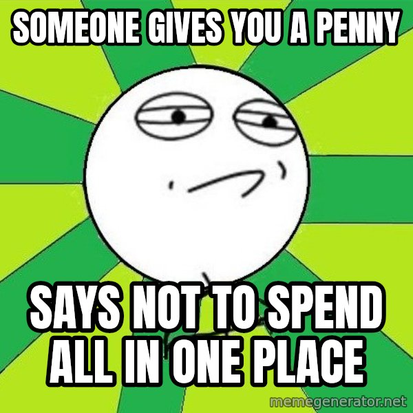 Challenge Accepted 2 meme: Someone gives you a penny / Says not to spend all in one place