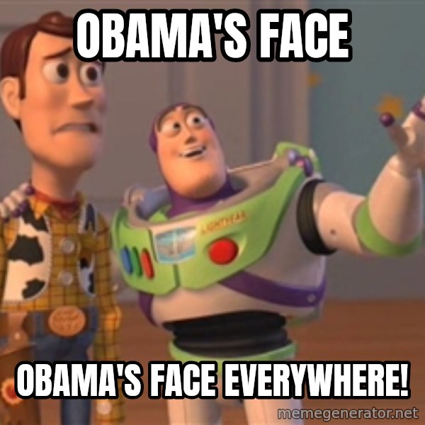 Tseverywhere meme: Obama'S FACE / OBAMA'S FACE EVERYWHERE!
