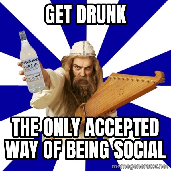 FinnishProblems meme: get drunk / the only accepted way of being social