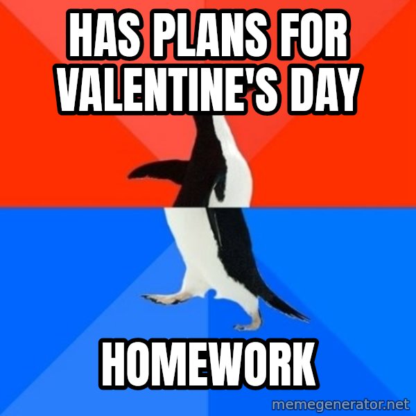 Socially Awesome Awkward Penguin meme: Has plans for valentine's day / homework