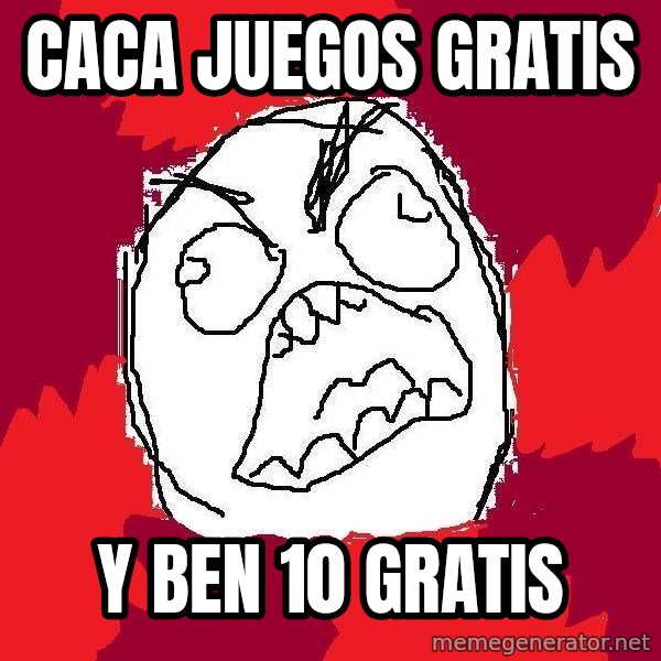 Rage FU meme: caca juegos gratis / y ben 10 gratis
