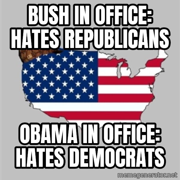Scumbag America2 meme: bush in office: hates republicans / obama in office: hates democrats