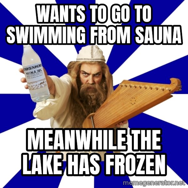 FinnishProblems meme: Wants to go to swimming from sauna / meanwhile The lake has frozen
