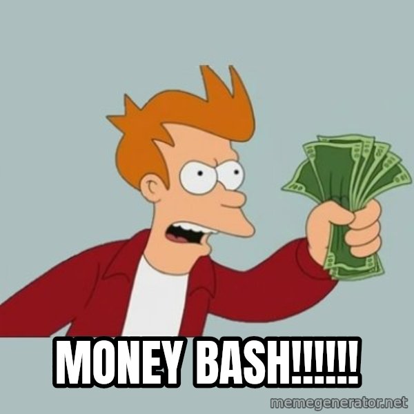 Shut Up And Take My Money Fry meme: Money bash!!!!!!