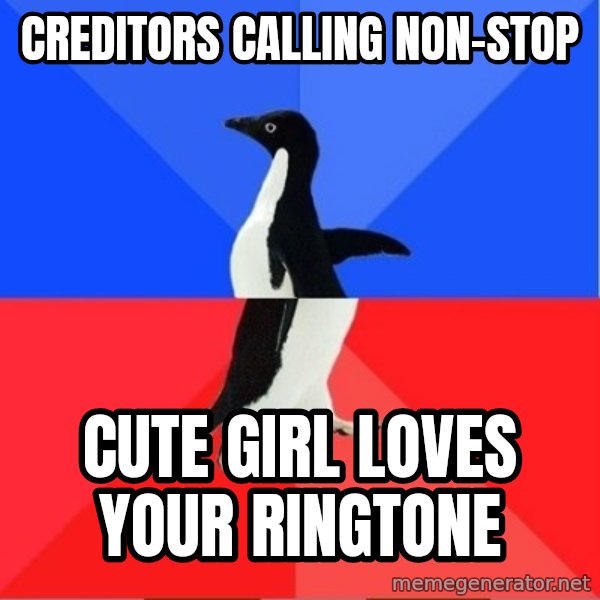 Socially Awkward to Awesome Penguin meme: creditors calling non-stop / cute girl loves your ringtone