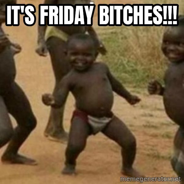 Black Kid meme: IT'S FRIDAY BITCHES!!!