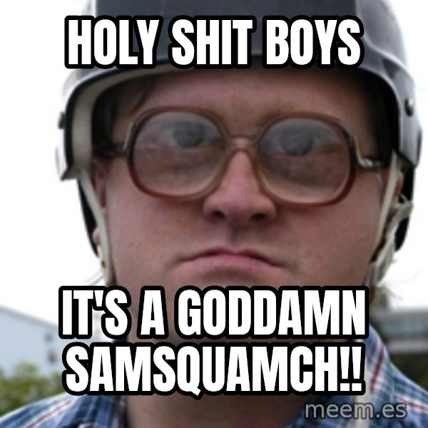 Bubbles Trailer Park Boy meme: Holy shit boYs / It's a goddamn samsqUamcH!!