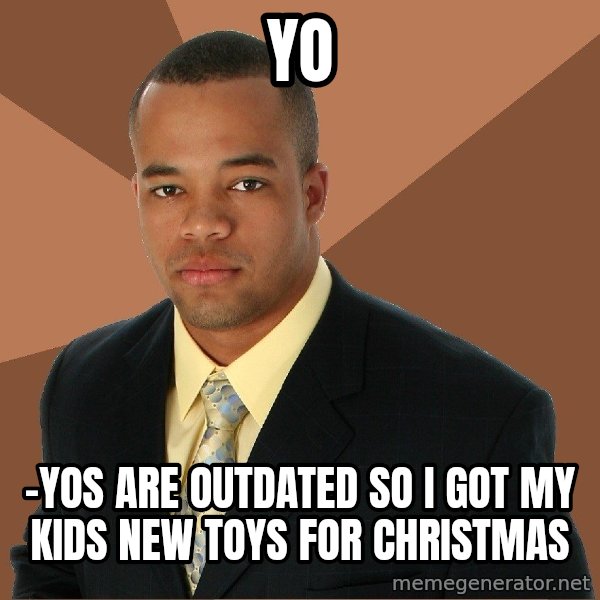 Successful Black Man meme: Yo / -yos are outdated so i got my kids new toys for christmas