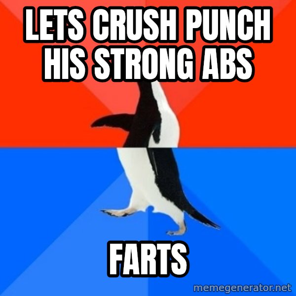 Socially Awesome Awkward Penguin meme: lets crush punch his strong abs / farts