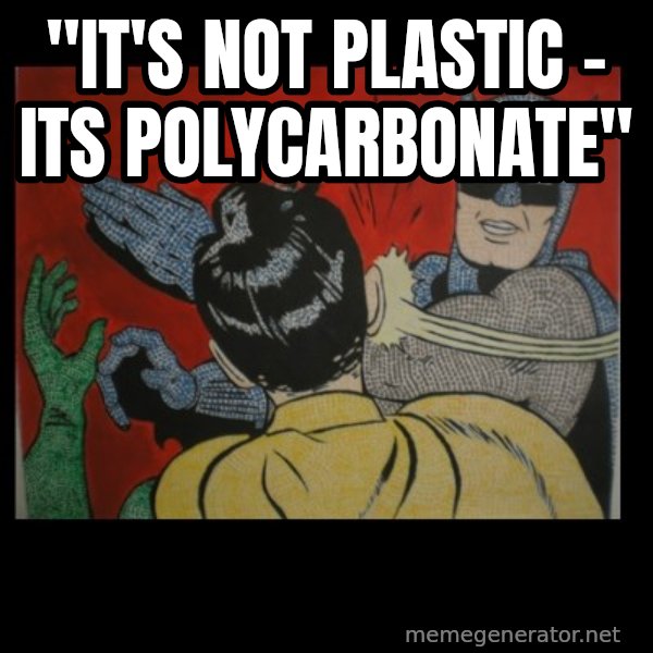 Batman Slappp meme: "It's not Plastic - ITS Polycarbonate"