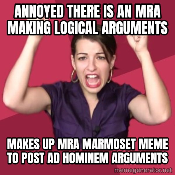 FeministFrequently meme: Annoyed there is an MRA making logical arguments / makes up MRA marmoset meme to post ad hominem arguments