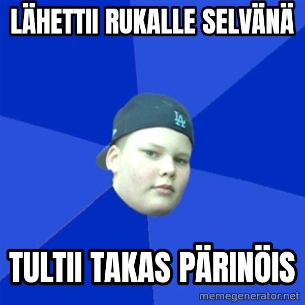 Jonnen Neuvo meme: LÄHETTII RUKALLE SELVÄNÄ / TULTII TAKAS PÄRINÖIS