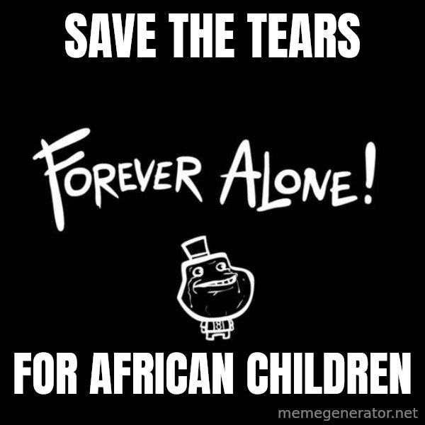 Chill Out Lemur meme: Save the tears / For African children