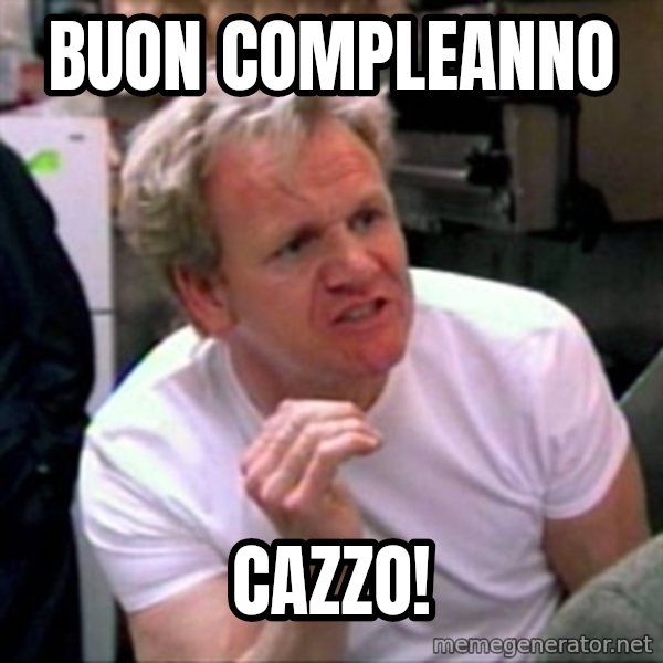 Gordon Ramsay meme: Buon compleanno / cazzo!
