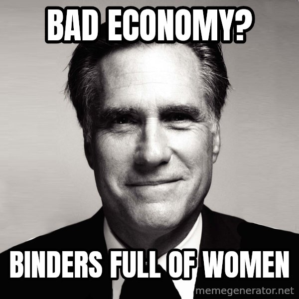 RomneyMakes.com meme: Bad Economy? / Binders full of women