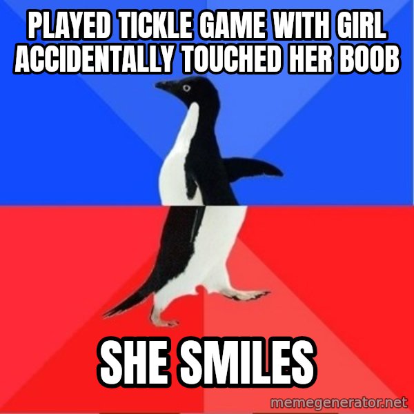 Socially Awesome Awkward Penguin meme: played tickle game with girl accidentally touched her boob / she smiles