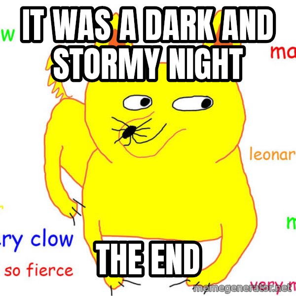 Grumpy Cat  meme: it was a dark and stormy night / the end