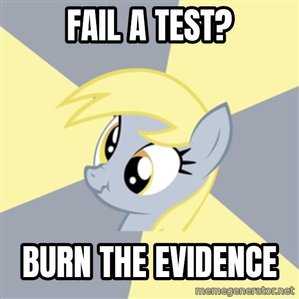 Badvice Derpy meme: FAIL A TEST? / BURN THE EVIDENCE