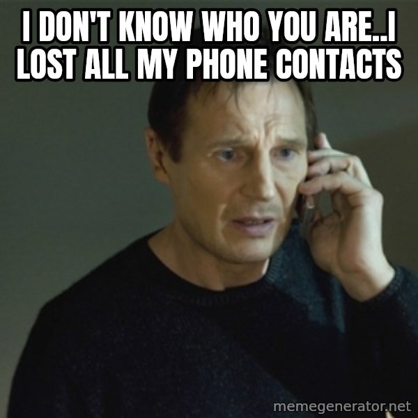 I don't know who you are... meme: i don't know who you are..i lost all my phone contacts