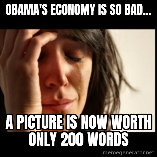 First World Problems meme: obama's economy is so bad... / a picture is now worth only 200 words