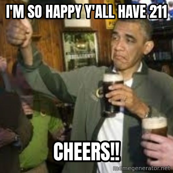 obama beer meme: I'M SO HAPPY Y'ALL HAVE 211 / CHEERS!!
