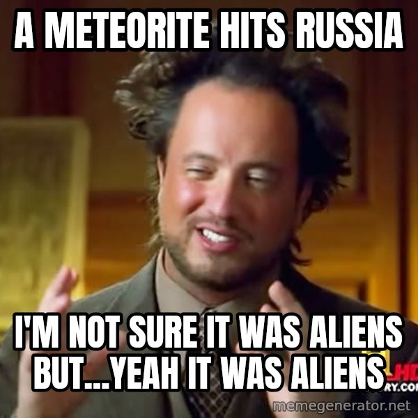 Giorgio A Tsoukalos Hair meme: A meteorite hits russia / I'm not sure it was aliens but...yeah it was aliens
