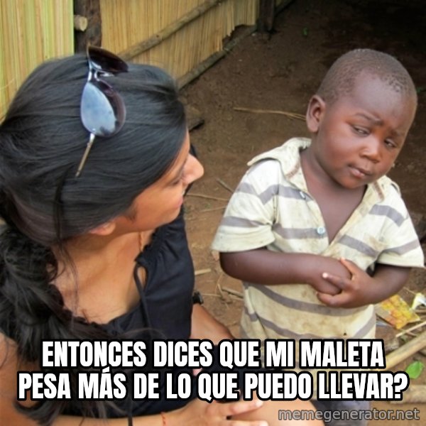 So You're Telling me meme: Entonces dices que mi maleta pesa más de lo que puedo llevar?