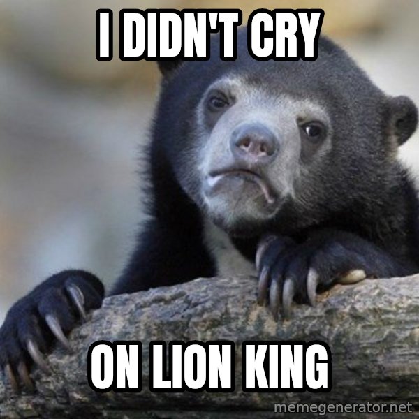 Confession Bear meme: I DIDN'T CRY / ON LION kING
