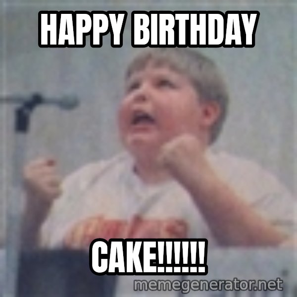 The Fotographing Fat Kid meme: Happy Birthday / cake!!!!!!