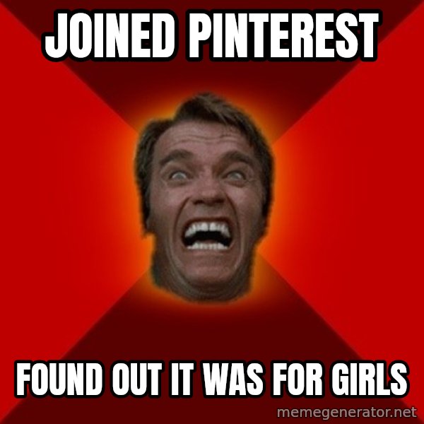 Angry Arnold meme: joined pinterest / found out it was for girls