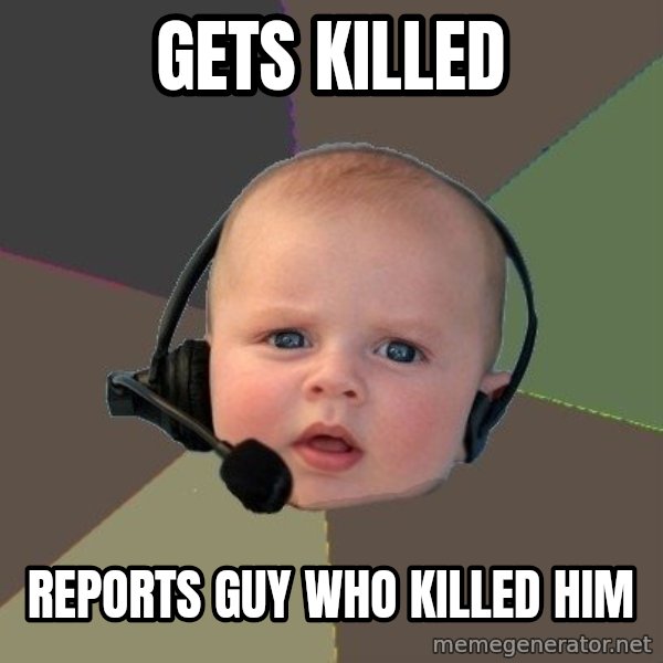 FPS N00b meme: gets killed / reports guy who killed him