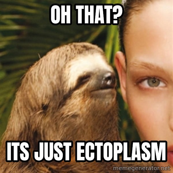 The Rape Sloth meme: Oh that? / its just ectoplasm