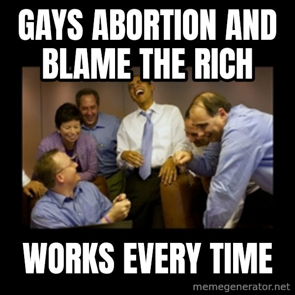 obama laughing  meme: gays abortion and blame the rich / works every time