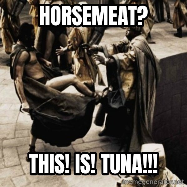 sparta kick meme: HorsemeAt? / THis! Is! Tuna!!!