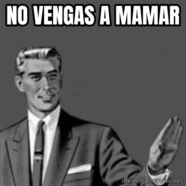 Correction Guy meme: No Vengas a Mamar