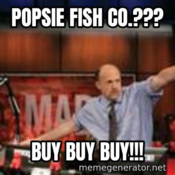 Jim Kramer Mad Money Karma meme: Popsie fish co.??? / BUY BUY BUY!!!