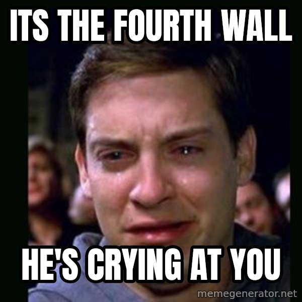 crying peter parker meme: Its the fourth wall / he's crying at you