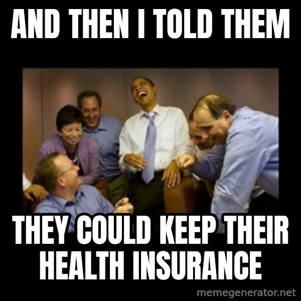 obama laughing  meme: and then i told them / they could keep their health insurance
