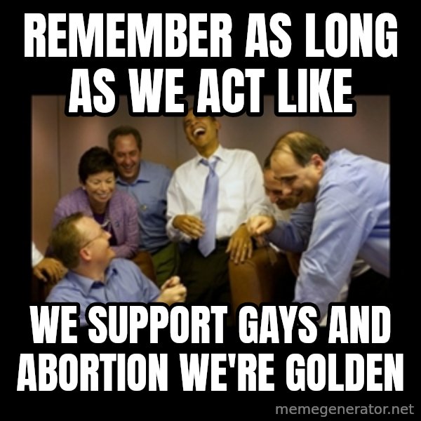 obama laughing  meme: remember as long as we act like / we support gays and abortion we're golden