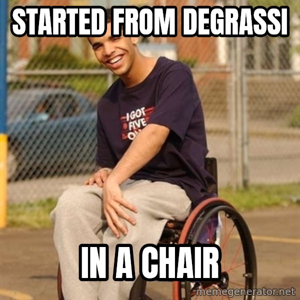Drake Wheelchair meme: started from degrassi / in a chair