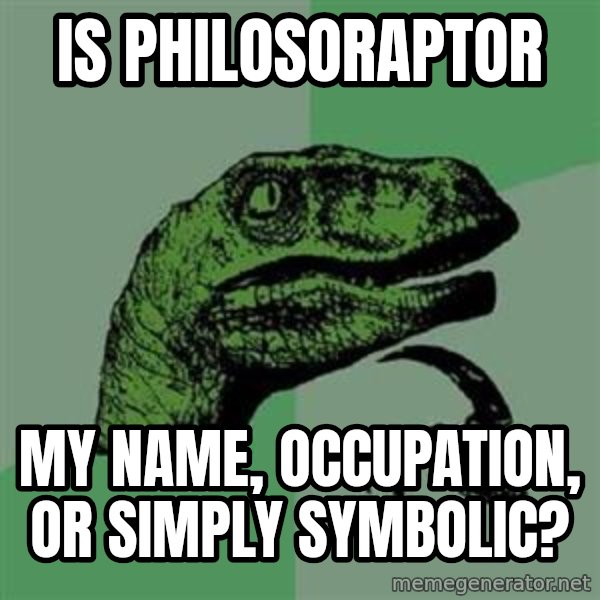 Philosoraptor meme: Is philosoraptor / my name, occupation, or simply symbolic?