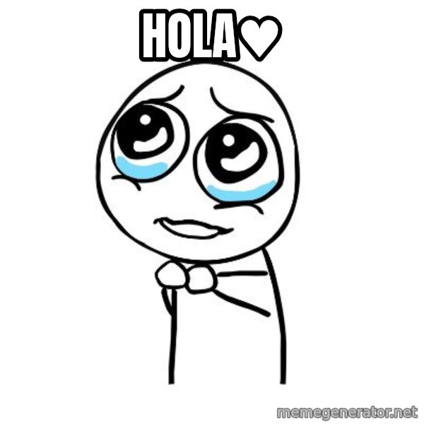 pleaseguy  meme: hola♥