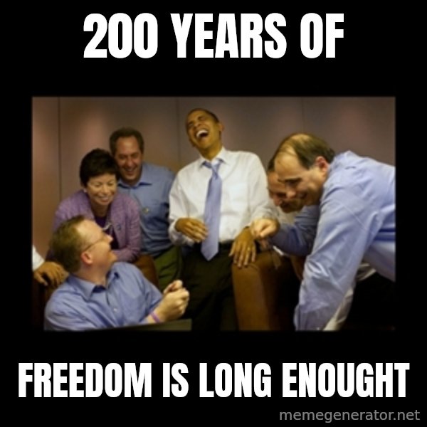 obama laughing  meme: 200 years of / freedom is long enought