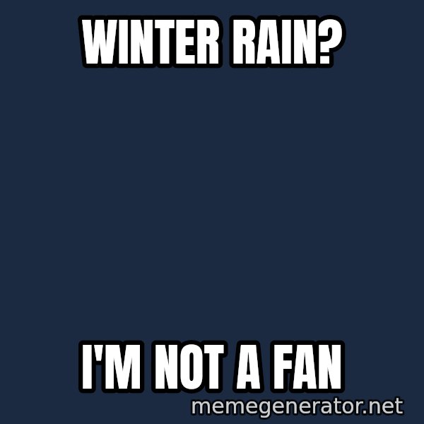 IM A Huge Fan meme: Winter Rain? / I'm not a fan