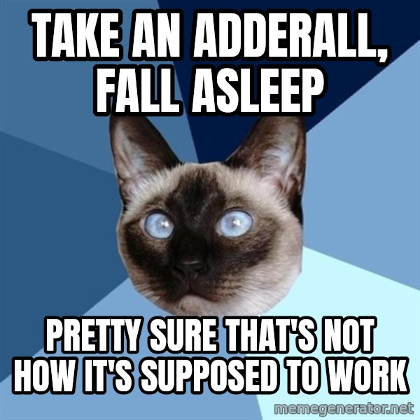 Chronic Illness Cat meme: take an adderall, fall asleep / pretty sure that's not how it's supposed to work