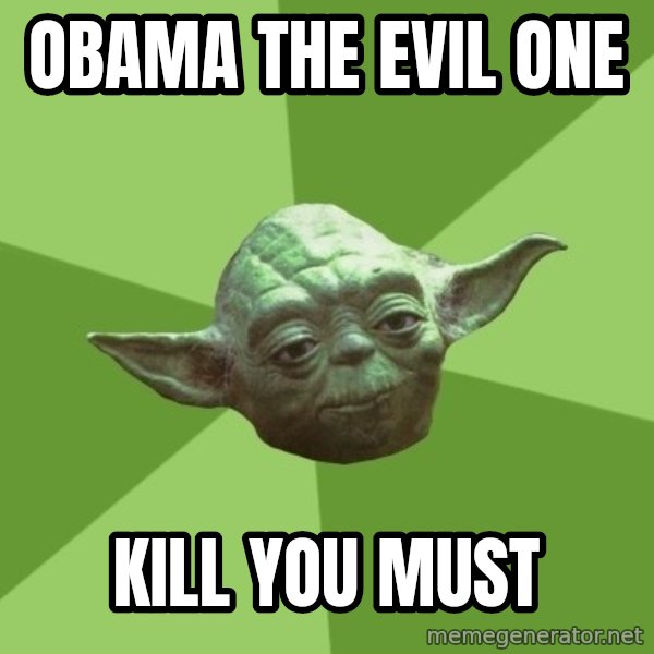 Advice Yoda Gives meme: OBAMA THE EVIL ONE / KILL YOU MUST