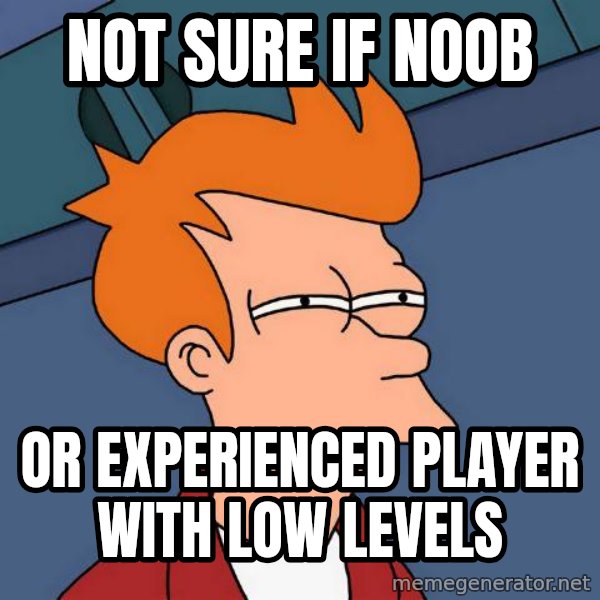 Futurama Fry meme: Not sure If noob / Or experienced player with low levels