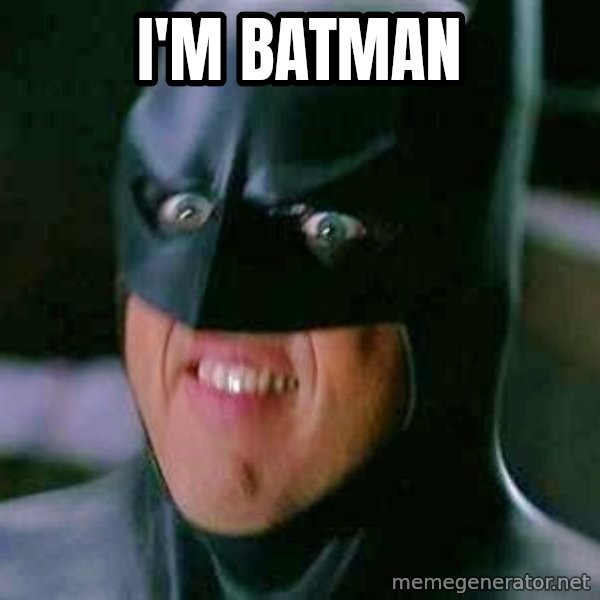 Goddamn Batman meme: I'M BATMAN