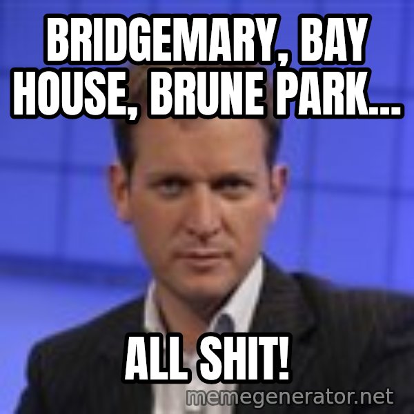 Jeremy Kyle meme: Bridgemary, bay house, brune park... / all shit!